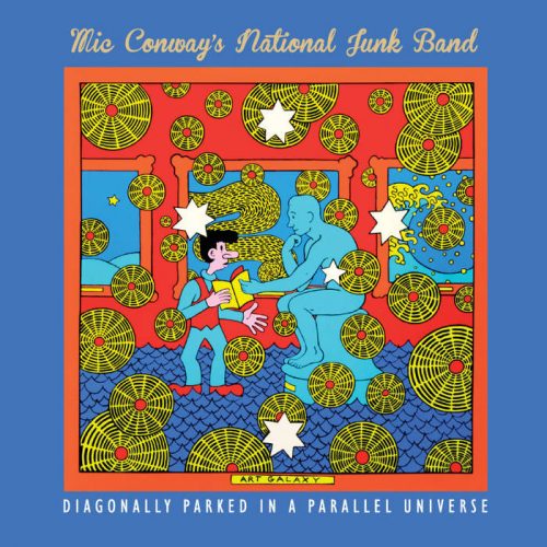 Mic Conway's National Junk Band Diagonally Parked in a Parallel Universe
